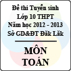 Đề thi tuyển sinh lớp 10 THPT tỉnh Đăk Lăk năm học 2012 - 2013 môn Toán - Có đáp án