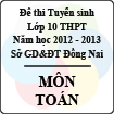 Đề thi tuyển sinh lớp 10 THPT tỉnh Đồng Nai năm học 2012 - 2013 môn Toán - Có đáp án