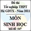 Đề thi tốt nghiệp THPT năm 2011 hệ giáo dục thường xuyên - môn Sinh học (Mã đề 547)