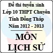 Đề thi tuyển sinh lớp 10 THPT Chuyên tỉnh Đồng Tháp - Môn Lịch sử (năm học 2012 - 2013)