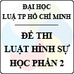 Đề thi môn Luật hình sự - Đại học Luật TP Hồ Chí Minh