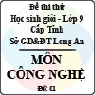 Đề thi thử học sinh giỏi tỉnh Long An lớp 9 môn Công nghệ - Đề 1