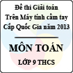 Đề thi giải toán trên Máy tính cầm tay cấp Quốc gia năm 2013 môn Toán lớp 9 THCS