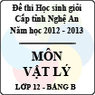 Đề thi học sinh giỏi tỉnh Nghệ An năm 2012 - 2013 môn Vật lý lớp 12 Bảng B (Có đáp án)