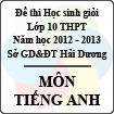 Đề thi học sinh giỏi lớp 10 THPT tỉnh Hải Dương năm học 2012 - 2013 môn Tiếng Anh - Có đáp án