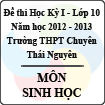 Đề thi học kỳ I lớp 10 THPT chuyên Thái Nguyên năm 2012 - 2013 môn Sinh học (Có đáp án)