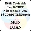 Đề thi tuyển sinh lớp 10 THPT tỉnh Thái Nguyên năm 2012 - 2013 môn Toán - Có đáp án