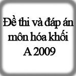 Đề thi và đáp án môn Hóa khối A năm 2009