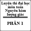 Luyện thi đại học môn Toán: Nguyên hàm lượng giác - Phần 1