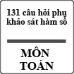 131 câu hỏi phụ khảo sát hàm số