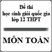 Đề thi học sinh giỏi quốc gia lớp 12 THPT môn Toán