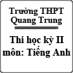 Bộ đề thi học kỳ II môn Tiếng Anh lớp 12 trường THPT Quang Trung