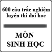 600 câu trắc nghiệm môn sinh học luyện thi đại học