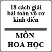 18 Cách giải bài toán vô cơ kinh điển