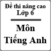 Đề thi Tiếng Anh lớp 6 nâng cao