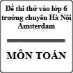 Đề thi thử vào lớp 6 môn Toán năm 2014 chuyên Hà Nội - Amsterdam