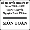 Đề thi tuyển sinh lớp 10 trường Chuyên Nguyễn Bỉnh Khiêm năm 2008-2009 môn toán