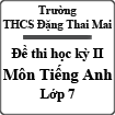 Đề thi học kỳ II môn Tiếng Anh lớp 7 trường THCS Đặng Thai Mai