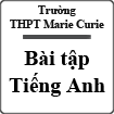Bài tập bổ trợ và nâng cao Tiếng Anh THPT trường Marie Curie