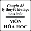 Chuyên đề lí thuyết Hóa tổng hợp