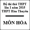 Đề thi thử đại học lần 1 môn Hóa năm 2015 trường THPT Hàn Thuyên, Bắc Ninh