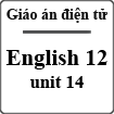 Giáo án điện tử Tiếng Anh lớp 12 unit 14 International organizations