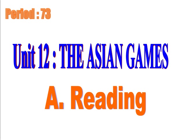 Giáo án điện tử Tiếng Anh lớp 11 unit 12 The Asian Games