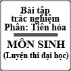 Bài tập trắc nghiệm môn Sinh học: Phần Tiến hóa