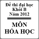Đề thi đại học môn Hóa khối B