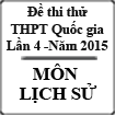 Đề thi thử Quốc gia môn Sử lần 4 năm 2015