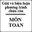 Học tốt Toán 12: Giải và biện luận phương trình chứa căn