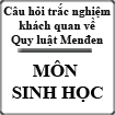 Câu hỏi trắc nghiệm khách quan về Quy luật MenĐen