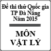Đề thi thử Quốc gia năm 2015 môn Vật lý TP Đà Nẵng