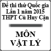 Đề thi thử lần 1 môn Vật lý THPT Quốc gia năm 2015 trường PTTH Cù Huy Cận - Hà Tĩnh