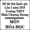 Đề thi thử Quốc gia lần 1 năm 2015 môn Hóa học trường THPT Đinh Chương Dương, Thanh Hóa