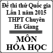 Đề thi thử Quốc gia lần 1 năm 2015 môn Hóa học trường THPT Chuyên Hà Giang