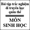 Bài tập trắc nghiệm di truyền học quần thể