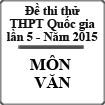 Đề thi thử quốc gia môn Văn lần 5 năm 2015