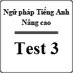 Bài tập ngữ pháp Tiếng Anh nâng cao (Test 3)