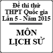 Đề thi thử Quốc gia môn Lịch sử lần 5 năm 2015