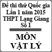 Đề thi thử Quốc gia lần 1 năm 2015 môn Vật Lý trường THPT Lạng Giang số 1, Bắc Giang