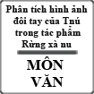 Phân tích hình ảnh đôi bàn tay Tnú trong tác phẩm Rừng xà nu của Nguyễn Trung Thành