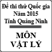 Đề thi thử Quốc gia năm 2015 môn Vật Lý tỉnh Quảng Ninh
