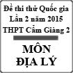 Đề thi thử Quốc gia lần 2 năm 2015 môn Địa lý trường THPT Cẩm Giàng 2, Hải Dương