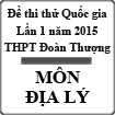 Đề thi thử Quốc gia lần 1 năm 2015 môn Địa lý trường THPT Đoàn Thượng, Hải Dương