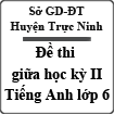 Đề thi giữa học kỳ II môn Tiếng Anh lớp 6 huyện Trực Ninh năm 2015