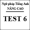 Bài tập ngữ pháp Tiếng Anh nâng cao (Test 6)
