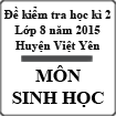 Đề thi giữa học kỳ 2 môn Sinh học lớp 8 huyện Việt Yên năm 2015