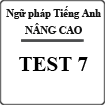 Bài tập ngữ pháp Tiếng Anh nâng cao (Test 7)