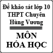Đề khảo sát lớp 10 môn Hóa học năm 2015 trường THPT Chuyên Hùng Vương
